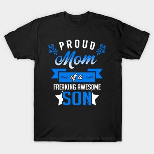 Proud Mom of a Freaking Awesome Son T-Shirt